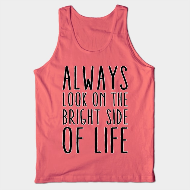 Always Look On The Bright Side Of Life Tank Top by EDDArt